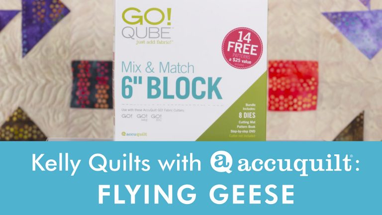 Kelly Quilts with AccuQuilt: Creating Flying Geese With GO! Qubes