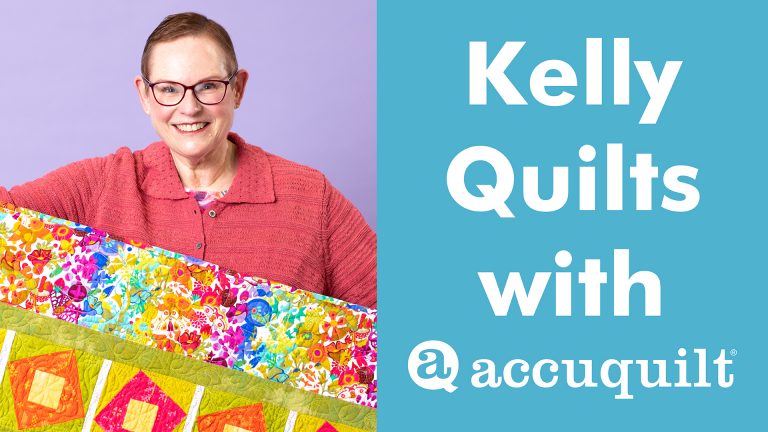 Kelly Quilts with AccuQuilt