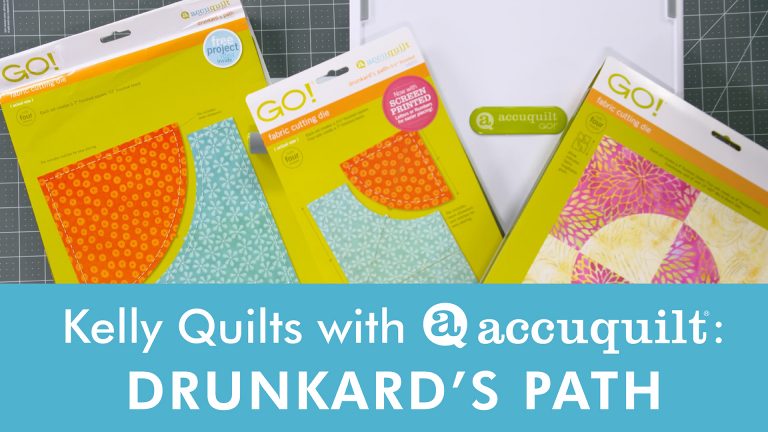 Kelly Quilts with AccuQuilt: Stay Steady on the Drunkard's Path